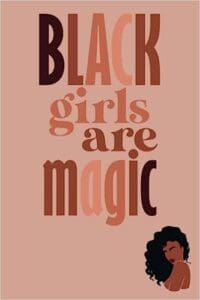 A poster with the words " black girls are magic ".